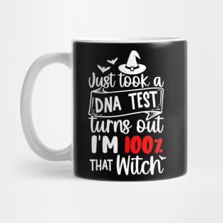 Just took a DNA Test, Turns out Im 100% That WITCH Ver. 2  | Halloween Vibes Mug